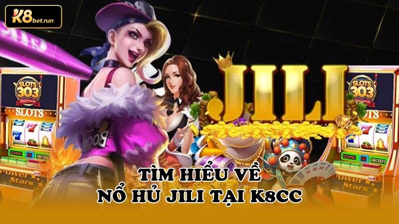Nổ Hủ Jili tại K8cc | Siêu phẩm giải trí độc quyền đỉnh cao - Hình ảnh 7 Tìm hiểu về Nổ Hủ Jili tại K8cc