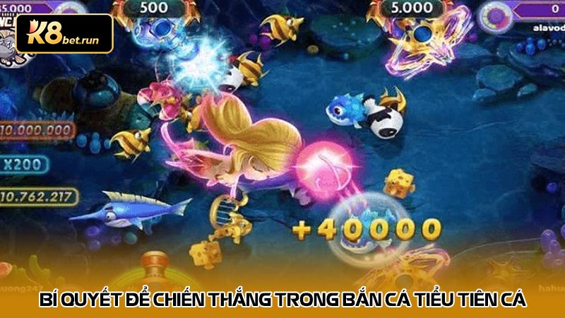 Bí quyết để chiến thắng trong bắn cá tiểu tiên cá