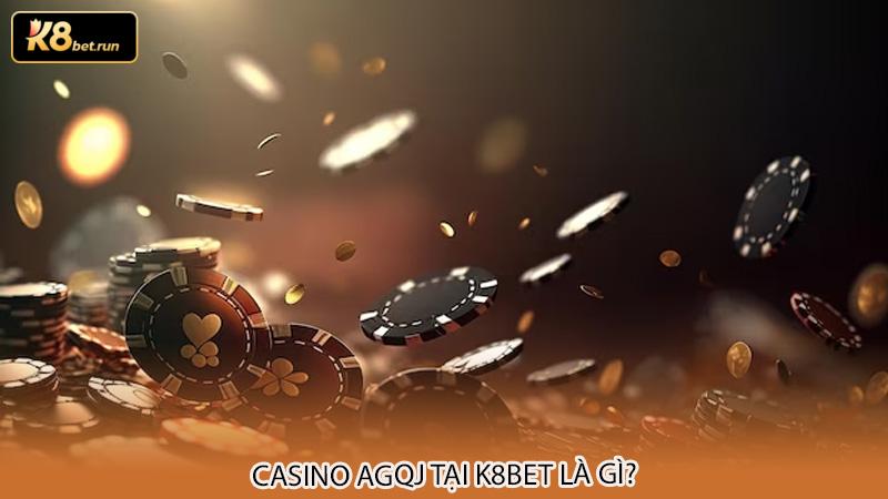 Casino AGQJ tại k8bet là gì?