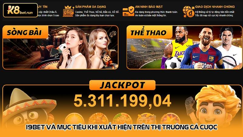 I9bet và mục tiêu khi xuất hiện trên thị trường cá cược