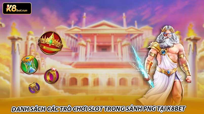 Sảnh PNG slot game tại K8bet - Nạp rút nhanh gọn, uy tín - Hình ảnh 5 Danh sách các trò chơi slot trong sảnh PNG tại K8bet