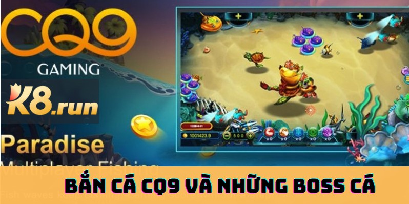 BẮN CÁ CQ9 VÀ NHỮNG BOSS CÁ THƯỞNG XU NHIỀU NHẤT