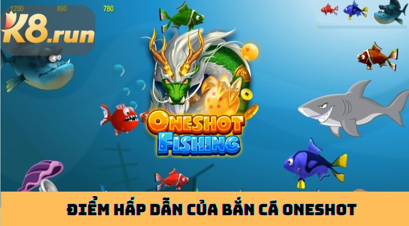 Điểm hấp dẫn của bắn cá Oneshot