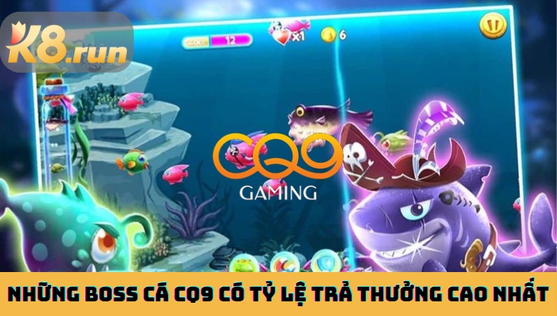 Những boss cá CQ9 có tỷ lệ trả thưởng cao nhất
